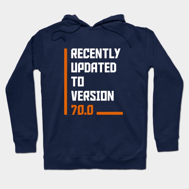 Recently Updated To Version 70 years old birthday Hoodie by hoopoe